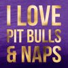 i love pit bulls and naps purple tee gold foil design