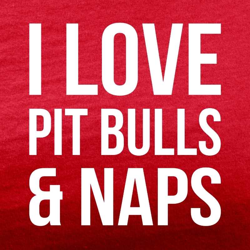 i love pit bulls and naps red tee white design