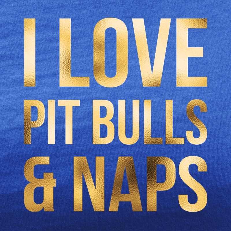 i love pit bulls and naps royal blue tee gold foil design