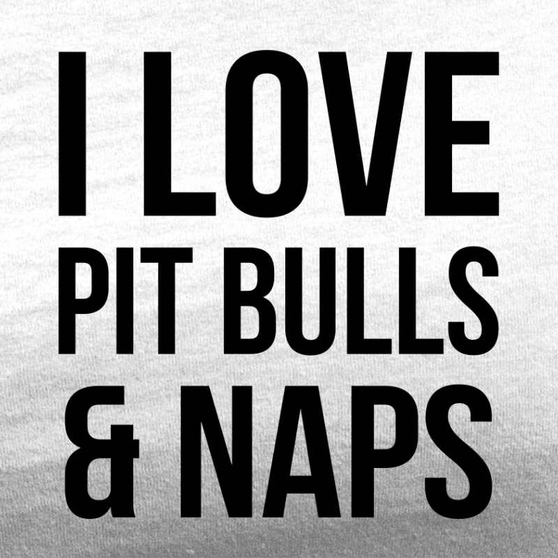 i love pit bulls and naps white tee black design