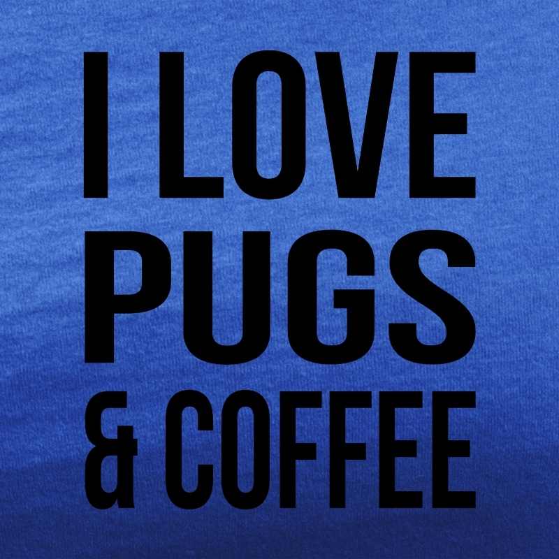 i love pugs and coffee royal blue tee black design