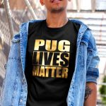 pug lives matter black tee gold foil design
