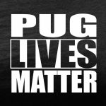 pug lives matter black tee white design
