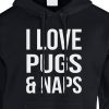 i love pugs and naps hoodie black