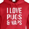 i love pugs and naps hoodie red white