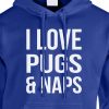i love pugs and naps hoodie royal blue white
