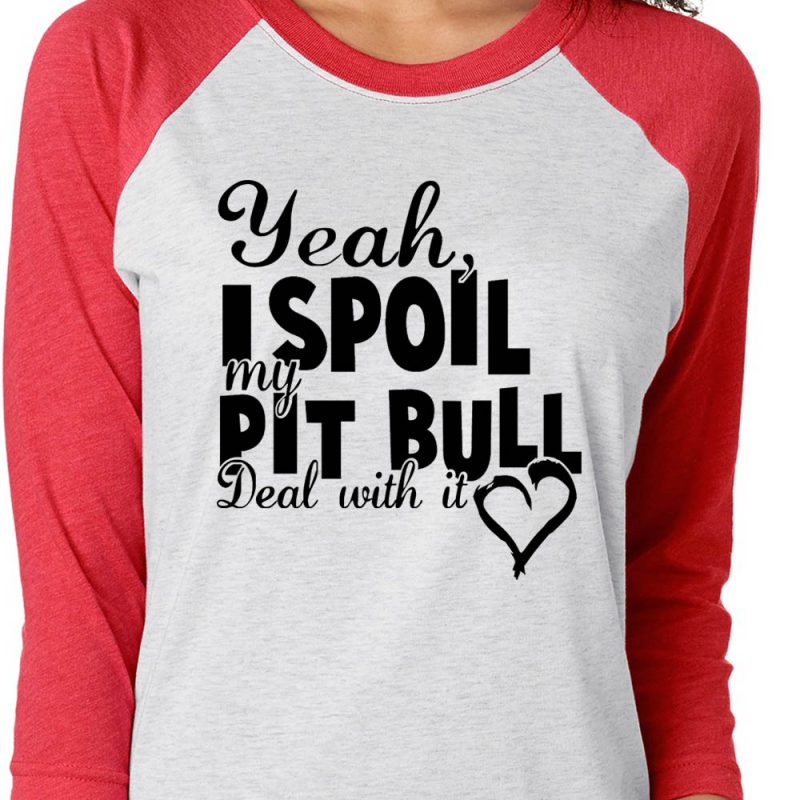 Yeah I Spoil My Pit Bull Deal With It Baseball Tee Red Black