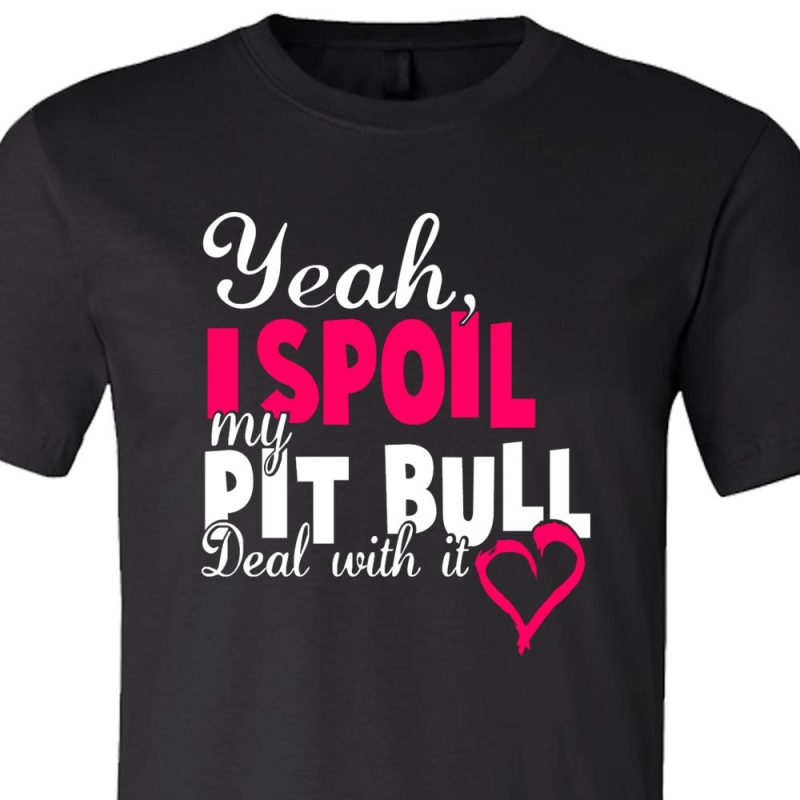 Yeah I Spoil My Pit Bull Deal With It Shirt Black Pink