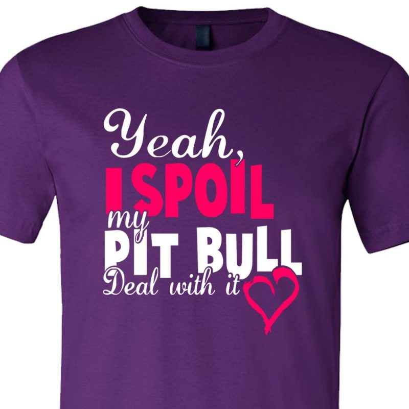 Yeah I Spoil My Pit Bull Deal With It Shirt Purple Pink