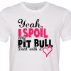 Yeah I Spoil My Pit Bull Deal With It Shirt White Pink