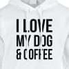 i love my dog and coffee hoodie white