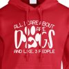 All I Care About Are Dogs And Like 3 People Hoodie Red White