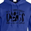 All I Care About Are Dogs And Like 3 People Hoodie Royal Blue Black